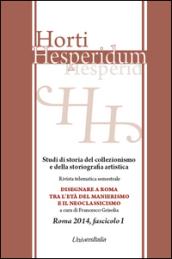 Horti hesperidum, Roma 2014, fascicolo I. Studi di storia del collezionismo e della storiografia artistica