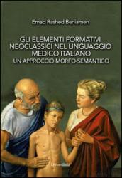 Gli elementi formativi neoclassici nel linguaggio medico italiano. Un approccio morfo-semantico