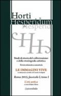Horti hesperidum, Roma 2015, fascicolo I. Studi di storia del collezionismo e della storiografia artistica. 1.L'età antica