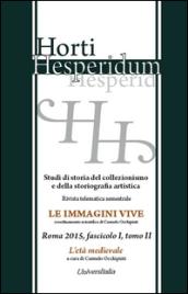 Horti hesperidum, Roma 2015, fascicolo I. Studi di storia del collezi0nismo e della storiografia artistica. 2.L'età medievale