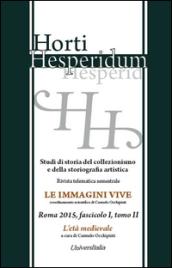 Horti hesperidum, Roma 2015, fascicolo I. Studi di storia del collezi0nismo e della storiografia artistica. 2.L'età medievale