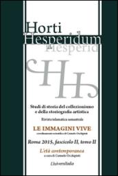 Horti hesperidum, Roma 2015, fascicolo II. Studi di storia del collezionismo e della storiografia artistica. 2.L'età contemporanea