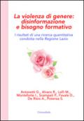 La violenza di genere. Disinformazione e bisogno formativo. I risultati di una ricerca quantitativa condotta nella Regione Lazio