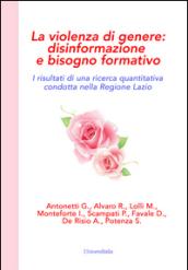 La violenza di genere. Disinformazione e bisogno formativo. I risultati di una ricerca quantitativa condotta nella Regione Lazio