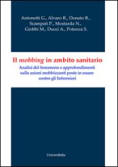 Il mobbing in ambito sanitario. Analisi del fenomeno e approfondimenti sulle azioni mobbizzanti poste in essere contro gli infermieri