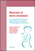 Nascere in terra straniera. La competenza culturale del personale sanitario nell'accogliere la diversità