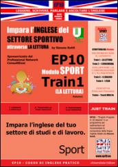 EP10 modulo sport train (La lettura). Impara l'inglese del settore sportivo attraverso la lettura. Ediz. italiane e inglese