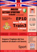 EP10 modulo sport train (Il dialogo). Impara l'inglese del settore sportivo il dialogo. Ediz. italiana e inglese