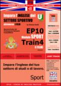 EP10 modulo sport train (I film). Impara l'inglese del settore sportivo attraverso i film. Ediz. italiana e inglese