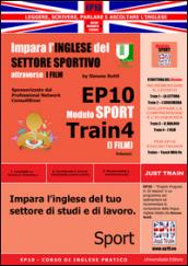 EP10 modulo sport train (I film). Impara l'inglese del settore sportivo attraverso i film. Ediz. italiana e inglese