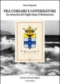 Fra corsari e governatori. La rinascita del Giglio dopo il Barbarossa