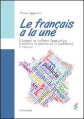 Le français à la une. Langue et culture françaises à travers la presse et la publicité