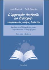 L'approche textuelle en français. Compréhension, analyse, traduction. Recherches méthodologiques exploitations pédagogiques. Ediz. italiana e francese