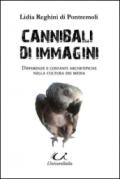 Cannibali di immagini. Differenze e costanti archetipiche nella cultura dei media