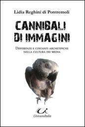 Cannibali di immagini. Differenze e costanti archetipiche nella cultura dei media