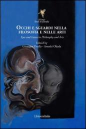 Occhi e sguardi nella filosofia e nelle arti-Eyes and gazes in philosophy and arts. Ediz. bilingue