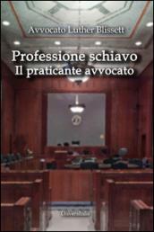 Professione schiavo. Il praticante avvocato