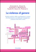 La violenza di genere. Studio analitico delle manifestazioni umane che favoriscono una delle più vergognose violazioni dei diritti umani