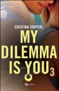 My dilemma is you 3 (Leggereditore)