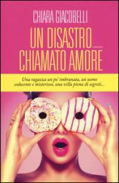 Un disastro chiamato amore (Leggereditore)