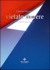 Vietato corrre. Racconti di passaggio