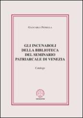 Incunaboli della biblioteca del seminario Patriarcale di Venezia. Catalogo (Gli)