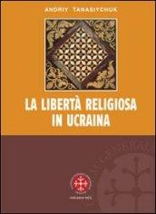 La libertà religiosa in Ucraina. Lo studio storico-giuridico della legislazione 1919-2000