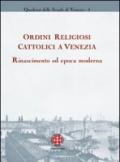 Ordini religiosi cattolici a Venezia. Rinascimento ed epoca moderna