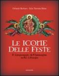 Le icone delle feste. Il linguaggio dell'immagine nella liturgia. Ediz. illustrata