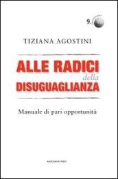 Alle radici della disuguaglianza: Manuale di pari opportunità