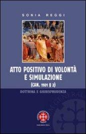 Atto positivo di volont e simulazione (can. 1101 2). Dottrina e giuris