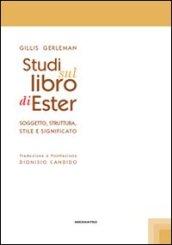 Studi sul libro di Ester. Soggetto struttura stile e significato