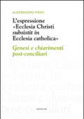 L'espressione «Ecclesia Christi subsistit in Ecclesia catholica»: genesi e chiarimenti post-conciliari