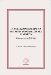 La collezione epigrafica del seminario patriarcale di Venezia. Catalogo (secoli XII-XV)