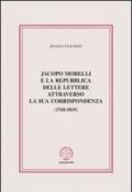 Jacopo Morelli e la Repubblica delle lettere attraverso la sua corrispondenza (1768-1819)