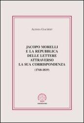 Jacopo Morelli e la Repubblica delle lettere attraverso la sua corrispondenza (1768-1819)