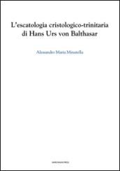 L'escatologia cristologico-trinitaria di Hans Urs von Balthasar