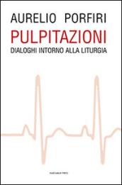 Pulpitazioni. Dialoghi intorno alla liturgia