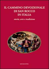 Il cammino devozionale di San Rocco in Italia. Storia, arte e tradizione