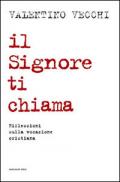 Il Signore ti chiama. Riflessioni sulla vocazione cristiana