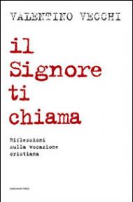 Il Signore ti chiama. Riflessioni sulla vocazione cristiana