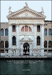 La chiesa e l'ospedale di San Lazzaro dei Mendicanti. Arte, beneficenza, cura, devozione, educazione