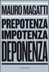 Prepotenza, Impotenza, Deponenza.: È possibile un’altra narrazione del nostro futuro?