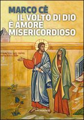 Il volto di Dio è amore misericordioso