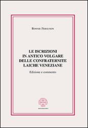 Le iscrizioni in antico volgare delle confraternite laiche veneziane