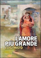 L'amore più grande. La rivoluzione della misericordia