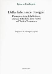 Dalla fede nasce l'esegesi. L'interpretazione della Scrittura alla luce della storia della ricerca sull'Antico Testamento