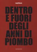 Dentro e fuori gli anni di piombo. Scritti vari su economia e società e fine del marxismo, 1960-2010