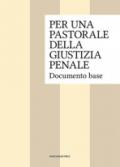 Per una pastorale della giustizia penale. Documento base