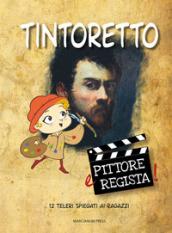 Tintoretto. Pittore e regista